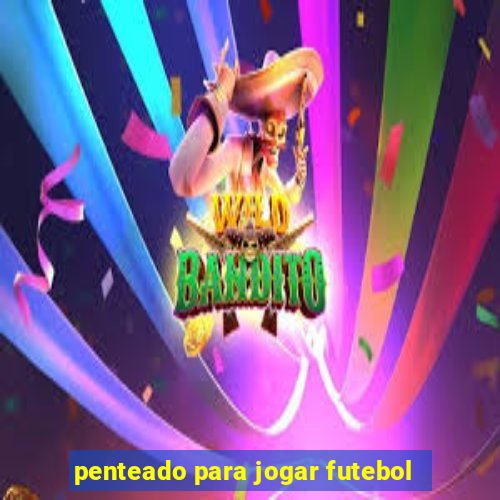 penteado para jogar futebol